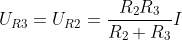 U_{R3}=U_{R2}=\frac{R_{2}R_{3}}{R_{2}+R_{3}}I
